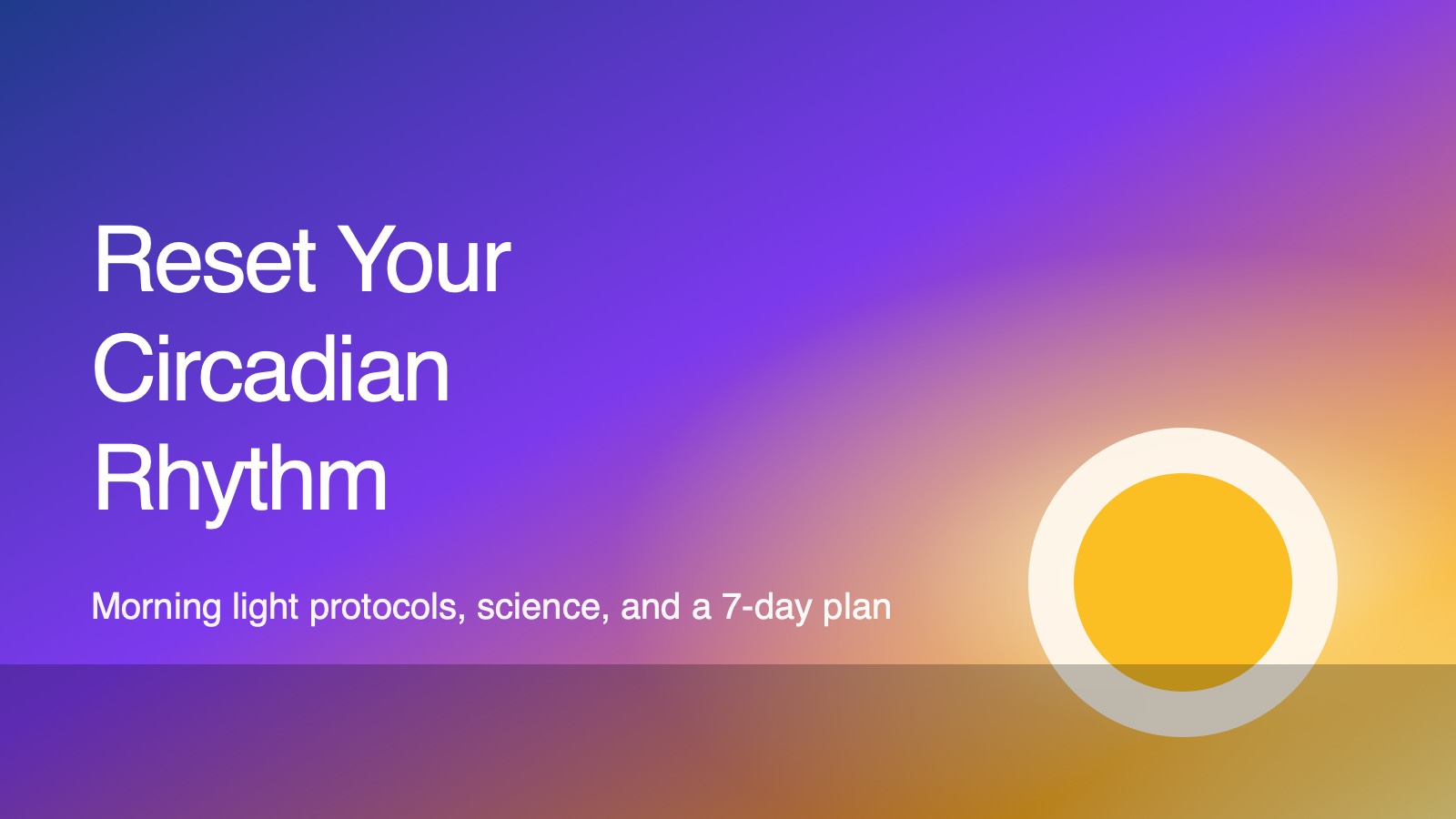 How to Reset Your Circadian Rhythm With Morning Sunlight